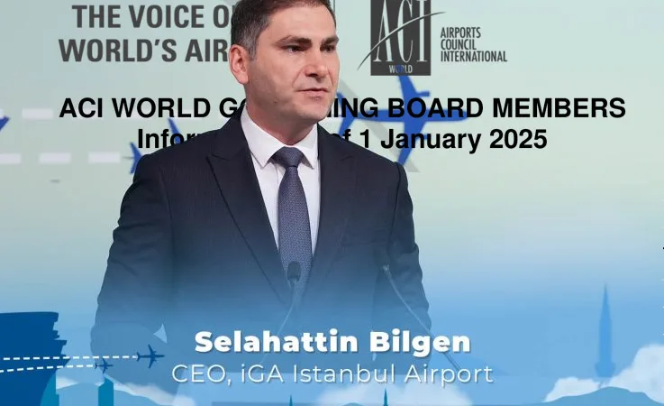 İGA İstanbul Havalimanı CEO’su Selahattin Bilgen, ACI World’de Türkiye’yi Temsil Edecek!