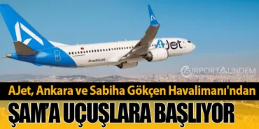 AJet, Ankara ve Sabiha Gökçen Havalimanı'ndan Şam’a Uçuşlara Başlıyor