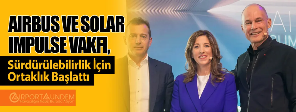 Airbus ve Solar Impulse Vakfı, Sürdürülebilirlik İçin Ortaklık Başlattı