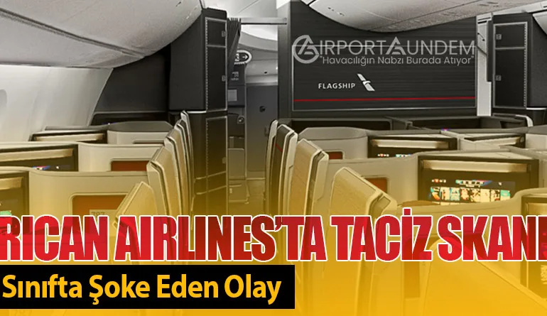 American Airlines’ta Taciz Skandalı! Birinci Sınıfta Şoke Eden Olay
