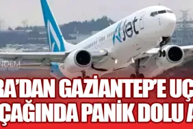Ankara’dan Gaziantep’e Uçan AJet Uçağında Panik Dolu Anlar!
