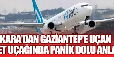 Ankara’dan Gaziantep’e Uçan AJet Uçağında Panik Dolu Anlar!
