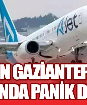 Ankara’dan Gaziantep’e Uçan AJet Uçağında Panik Dolu Anlar!