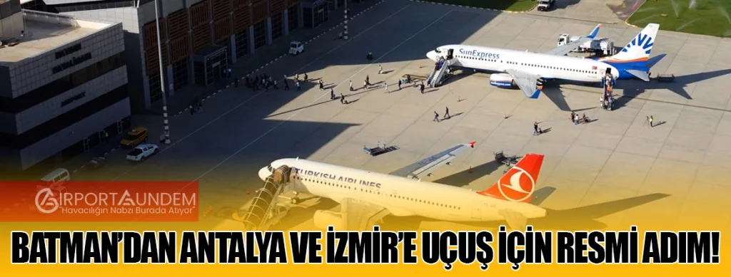 Batman’dan Antalya ve İzmir’e Uçuş İçin Resmi Adım!