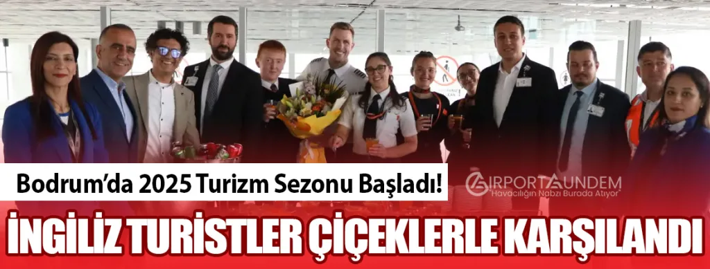 Bodrum’da 2025 Turizm Sezonu Başladı! İngiliz Turistler Çiçeklerle Karşılandı