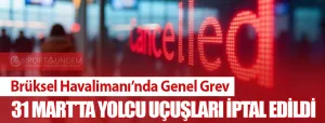 Brüksel-Havalimanı’nda-Genel-Grev-31-Mart’ta-Yolcu-Uçuşları-İptal-Edildi