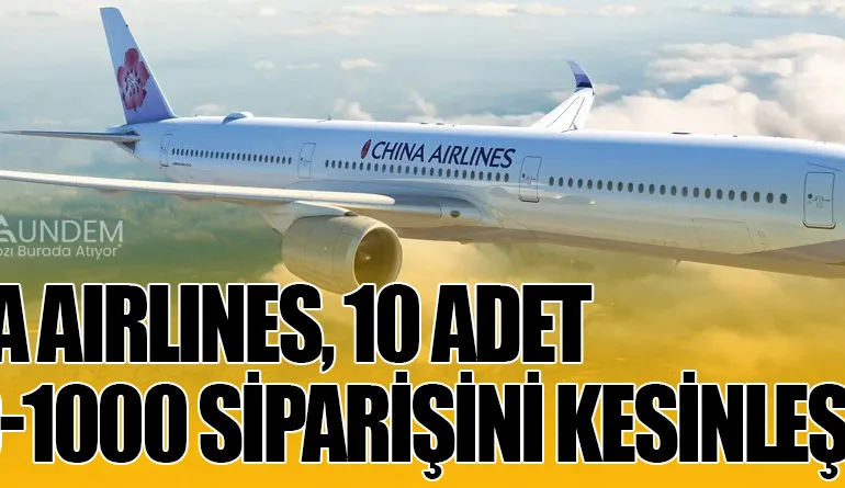 China Airlines, 10 Adet A350-1000 Siparişini Kesinleştirdi