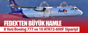 FedEx’ten-Büyük-Hamle-8-Yeni-Boeing-777-ve-10-ATR72-600F-Siparişi!