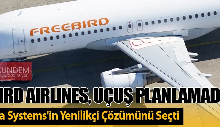 Freebird Airlines, Uçuş Planlamada Lufthansa Systems'in Yenilikçi Çözümünü Seçti