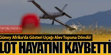 Güney Afrika'da Gösteri Uçağı Alev Topuna Döndü! Pilot Hayatını Kaybetti!