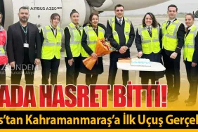 Havada Hasret Bitti! Pegasus’tan Kahramanmaraş’a İlk Uçuş Gerçekleşti