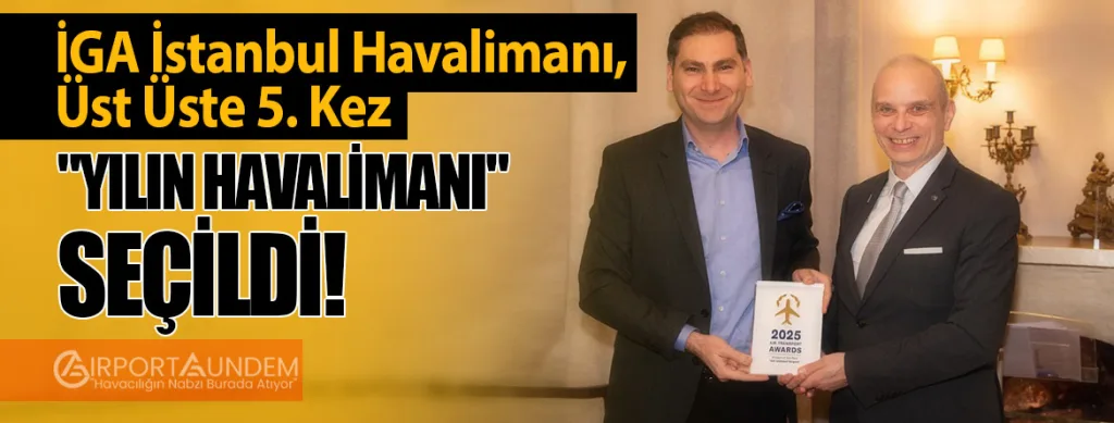İGA İstanbul Havalimanı, Üst Üste 5. Kez "Yılın Havalimanı" Seçildi!