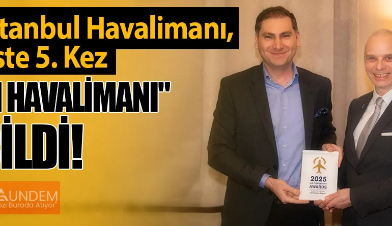 İGA İstanbul Havalimanı, Üst Üste 5. Kez "Yılın Havalimanı" Seçildi!
