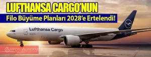 Lufthansa-Cargo’nun-Filo-Büyüme-Planları-2028’e-Ertelendi!