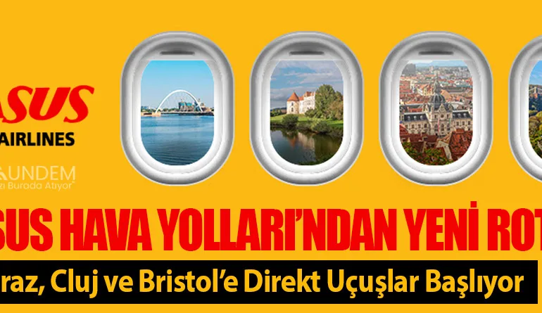 Pegasus Hava Yolları’ndan Yeni Rotalar! Atırav, Graz, Cluj ve Bristol’e Direkt Uçuşlar Başlıyor