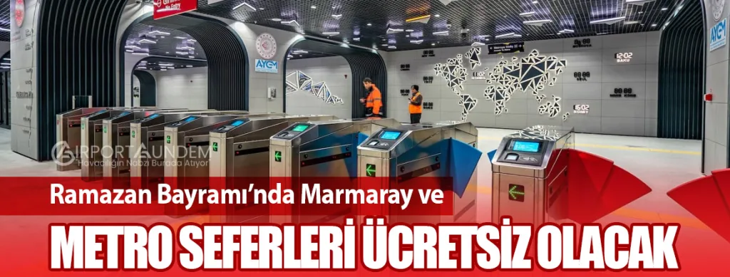 Ramazan Bayramı’nda Marmaray ve Metro Seferleri Ücretsiz Olacak