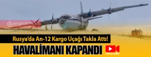 Rusya’da-An-12-Kargo-Uçağı-Takla-Attı!-Havalimanı-Kapandı