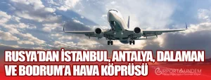 Rusya’dan-İstanbul,-Antalya,-Dalaman-ve-Bodrum’a-Hava-Köprüsü