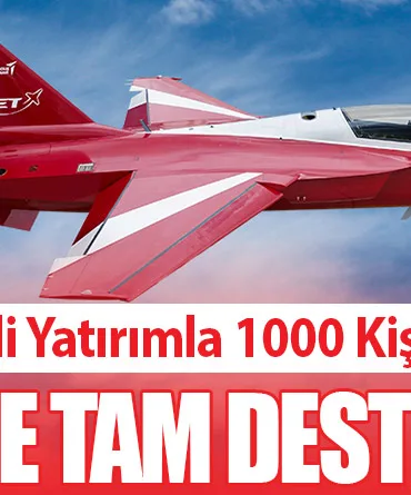 Süper Teşvikli Yatırımla 1000 Kişiye İstihdam, HÜRJET’e Tam Destek!