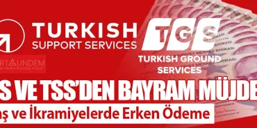 TGS ve TSS’den Bayram Müjdesi! Maaş ve İkramiyelerde Erken Ödeme