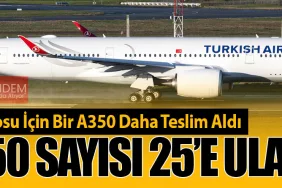THY, Filosu İçin Bir A350 Daha Teslim Aldı: A350 Sayısı 25’e Ulaştı