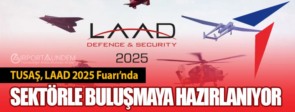 TUSAŞ,-LAAD-2025-Fuarı’nda-Sektörle-Buluşmaya-Hazırlanıyor