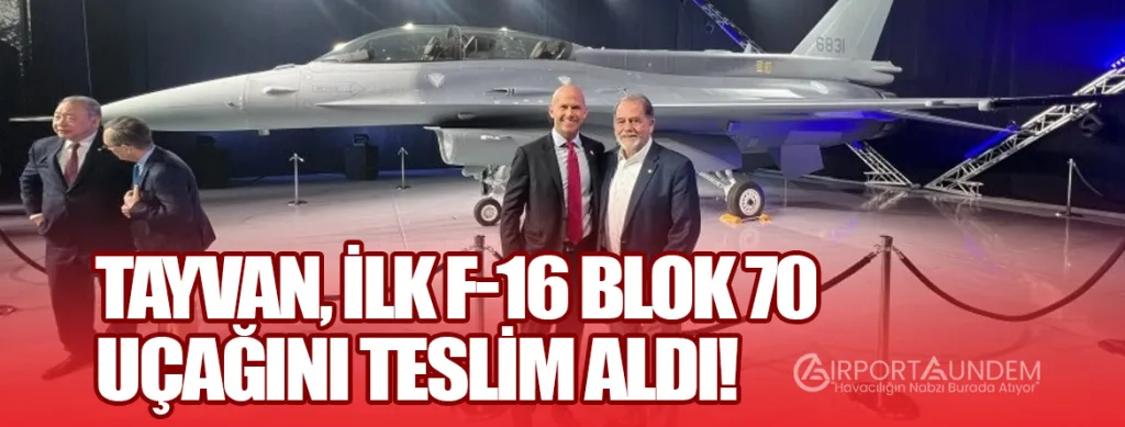 Tayvan, İlk F-16 Blok 70 Uçağını Teslim Aldı!