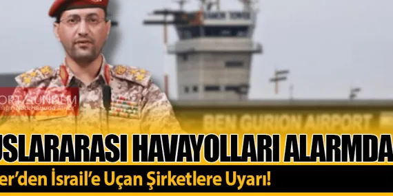 Uluslararası Havayolları Alarmda! Husiler’den İsrail’e Uçan Şirketlere Uyarı!