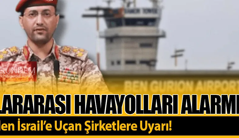 Uluslararası Havayolları Alarmda! Husiler’den İsrail’e Uçan Şirketlere Uyarı!