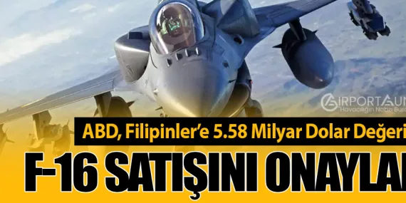 ABD, Filipinler’e 5.58 Milyar Dolar Değerinde F-16 Satışını Onayladı
