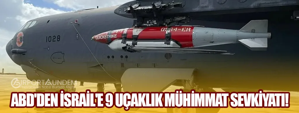 ABD'den İsrail'e 9 Uçaklık Mühimmat Sevkiyatı!