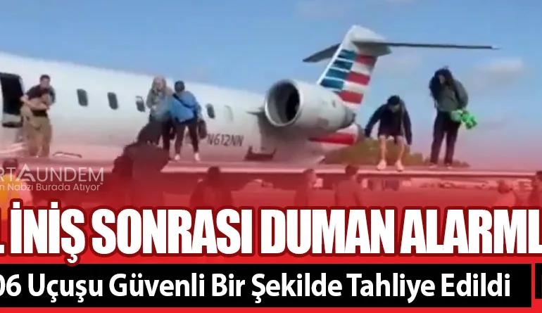 Acil İniş Sonrası Duman Alarmları! AA5406 Uçuşu Güvenli Bir Şekilde Tahliye Edildi