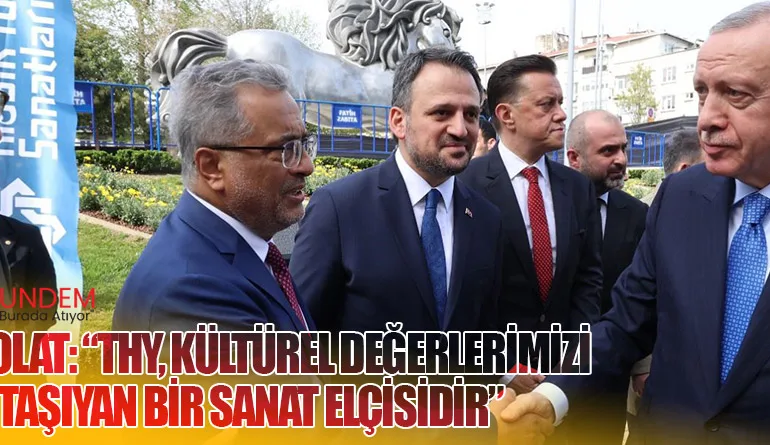 Ahmet Bolat: “THY, Kültürel Değerlerimizi Dünyaya Taşıyan Bir Sanat Elçisidir”