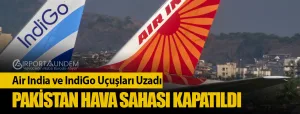 Air-India-ve-IndiGo-Uçuşları-Uzadı-Pakistan-Hava-Sahası-Kapatıldı