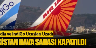 Air India ve IndiGo Uçuşları Uzadı: Pakistan Hava Sahası Kapatıldı