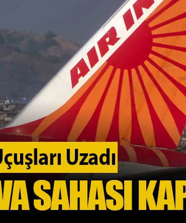 Air India ve IndiGo Uçuşları Uzadı: Pakistan Hava Sahası Kapatıldı