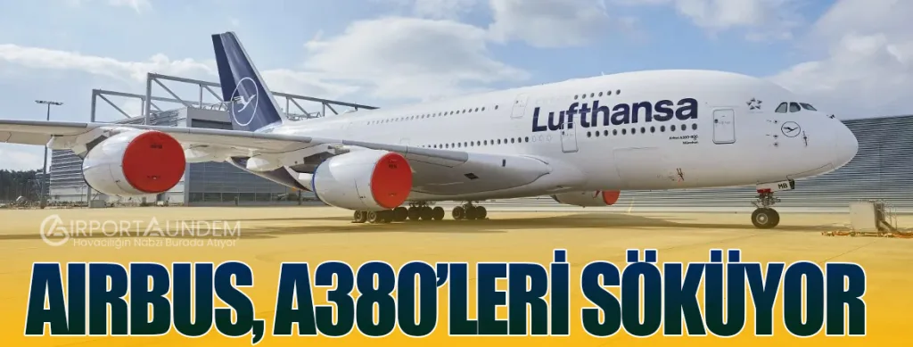 Airbus, A380’leri Söküyor