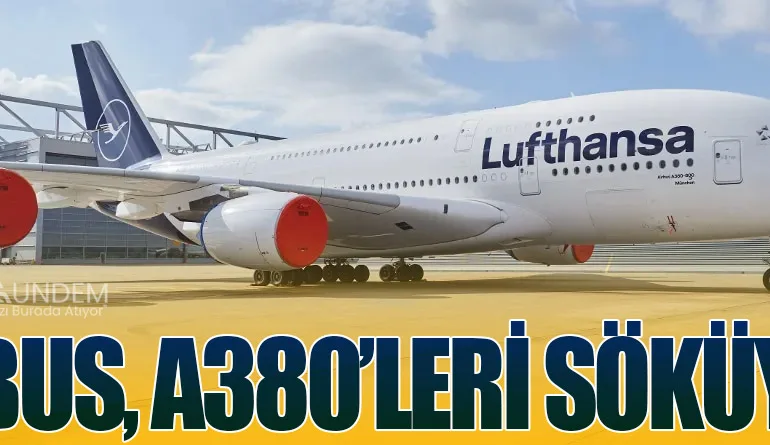 Airbus, A380’leri Söküyor