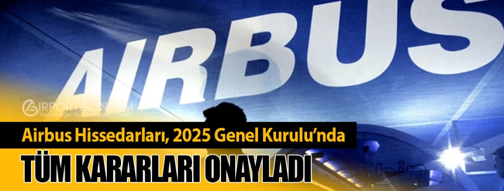 Airbus Hissedarları, 2025 Genel Kurulu’nda Tüm Kararları Onayladı