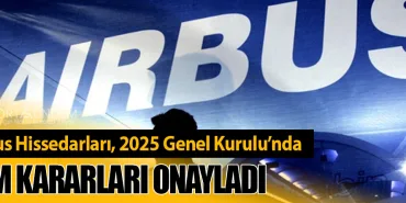 Airbus Hissedarları, 2025 Genel Kurulu’nda Tüm Kararları Onayladı