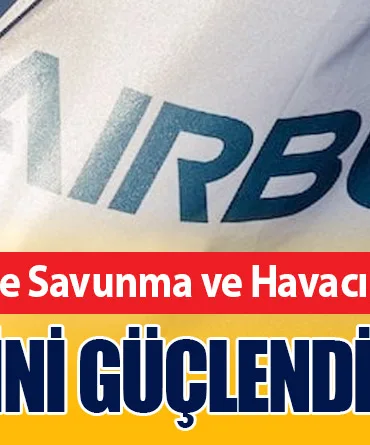 Airbus, Türkiye ile Savunma ve Havacılık İş Birliğini Güçlendiriyor