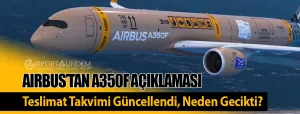 Airbus’tan-A350F-Açıklaması-Teslimat-Takvimi-Güncellendi,-Neden-Gecikti