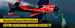 Akrobasi-Efsanesi-Rob-Holland-Eğitim-Uçuşunda-Hayatını-Kaybetti