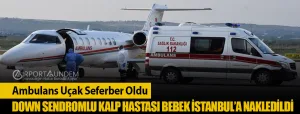 Ambulans-Uçak-Seferber-Oldu-Down-sendromlu-Kalp-Hastası-Bebek-İstanbul’a-Nakledildi