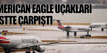 American Eagle Uçakları Pistte Çarpıştı
