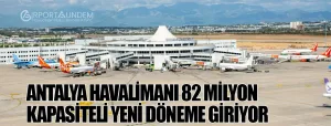 Antalya-Havalimanı-82-Milyon-Kapasiteli-Yeni-Döneme-Giriyor