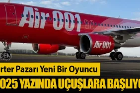 Avrupa Charter Pazarı Yeni Bir Oyuncu: Air 001, 2025 Yazında Uçuşlara Başlıyor