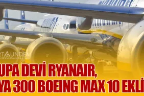 Avrupa Devi Ryanair, Filoya 300 Boeing Max 10 Ekliyor