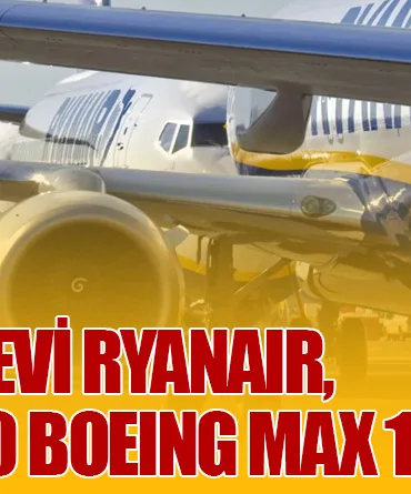 Avrupa Devi Ryanair, Filoya 300 Boeing Max 10 Ekliyor