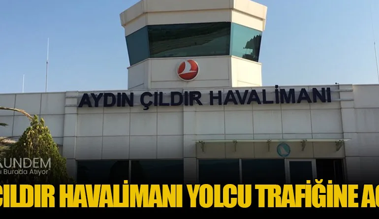 Aydın Çıldır Havalimanı Yolcu Trafiğine Açılıyor: Önemli Karar Alındı